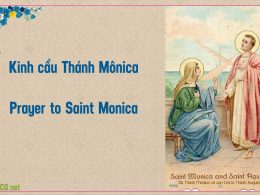 Kinh cầu bà Thánh Mônica. Kinh cầu Thánh Monica cầu bầu cho con cái được ơn hoán cải, quay trở lại. Prayer to Saint Monica, help my child turn to Christ.