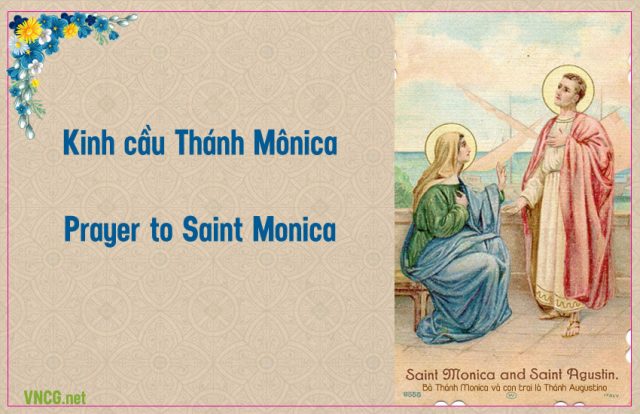 Kinh cầu bà Thánh Mônica. Kinh cầu Thánh Monica cầu bầu cho con cái được ơn hoán cải, quay trở lại. Prayer to Saint Monica, help my child turn to Christ.