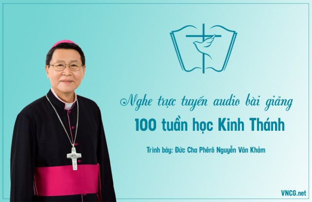 Bài giảng mp3 audio 100 tuần học Kinh Thánh của Cha Khảm (Phêrô Nguyễn Văn Khảm).