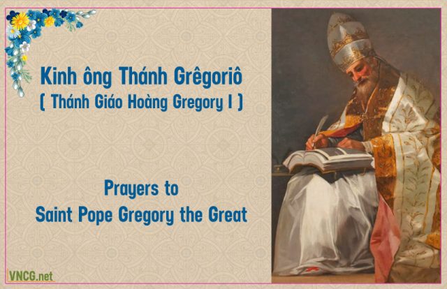 Kinh ông Thánh Gregorio Cả, Giáo hoàng, Tiến sĩ hội thánh. Prayers to Saint Pope Gregory the Great.