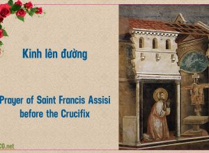 Kinh lên đường của Thánh Phanxico khi cầu nguyện trước Thánh giá nhà nguyện San Damiano trước khi nhận sứ mệnh xây dựng lại nhà thờ. Prayer of Saint Francis Assisi before the Crucifix.