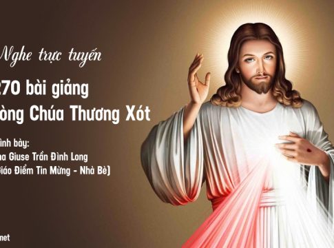 Nghe 270 bài giảng Lòng Chúa Thương Xót, Cha Long, Giáo điểm Tin Mừng, Nhà Bè.